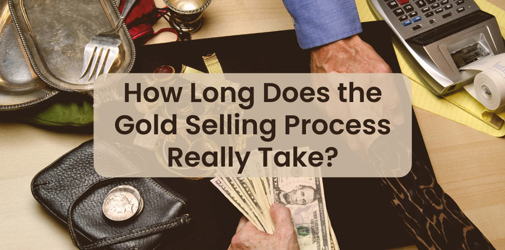 How Long Does the Gold Selling Process Really Take